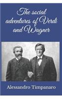 The Social Adventures of Verdi and Wagner