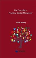 The Complete Practical Digital Marketeer
