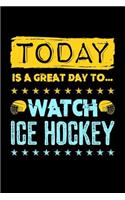Today Is a Great Day to Watch Ice Hockey