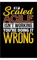 If Scaled Agile Isn't Working You're Doing it Wrong: Black, Yellow & Orange Design, Blank College Ruled Line Paper Journal Notebook for Project Managers and Their Families. (Agile and Scrum 6 x 9 inch 