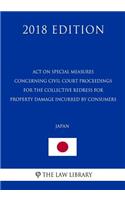 Act on Special Measures Concerning Civil Court Proceedings for the Collective Redress for Property Damage Incurred by Consumers (Japan) (2018 Edition)