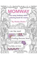 Momway: A Sassy Badassy Adult Coloring Book for Moms