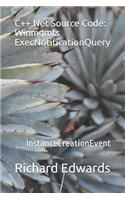 C++.Net Source Code: Winmgmts ExecNotificationQuery: __InstanceCreationEvent
