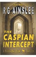 Caspian Intercept: A Raven-One Team Thriller