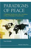 Paradigms of Peace: A Pragmatist Introduction to the Contribution to Peace of Paradigms of Social Science