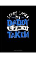 Sorry Ladies My Daddy Is Definitely Taken: Cornell Notes Notebook