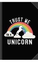 Trust Me I'm a Unicorn Journal Notebook