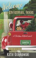 Welcome to Christmas, Texas: A Christmas Network Novel(1 A Christmas Network Novel)