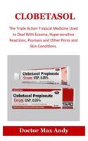 Clobetasol: The Triple Action Tropical Medicine Used to Deal with Eczema, Hypersensitive Reactions, Psoriasis and Other Pores and Skin Conditions.