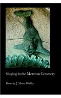 Singing in the Merman Cemetery