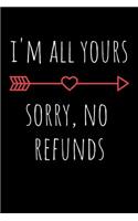 I'm All Yours Sorry, No Refunds