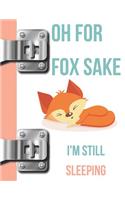 Oh for Fox Sake I'm Still Sleeping: Lazy Mornings Sketchbook Drawing Art Book