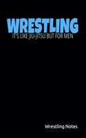 Wrestling It's Like Jiu-Jitsu But for Men Wrestling Notes