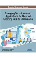 Emerging Techniques and Applications for Blended Learning in K-20 Classrooms
