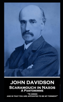 John Davidson - Scaramouch in Naxos - A Pantomimme