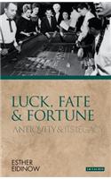 Luck, Fate and Fortune