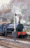 The Branch Lines of Hampshire: (The Branch Lines of ...)