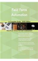 Field Force Automation A Complete Guide - 2020 Edition