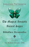 Magical Amulets of the Ancient Sages and Bibliotheca Necromantica