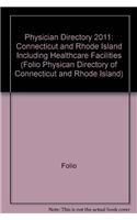 Physician Directory 2011: Connecticut and Rhode Island Including Healthcare Facilities