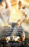 Abraham, Isaac, and the Altar of Fire: Did God foretell the future sacrifice of his own son