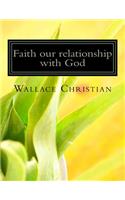 Faith our relationship with God