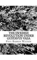 The Swedish Revolution Under Gustavus Vasa