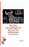 No hay necesidad de mí en los infiernos