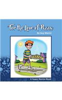 For The Love Of Pizza