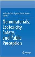 Nanomaterials: Ecotoxicity, Safety, and Public Perception