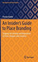 An Insider's Guide to Place Branding