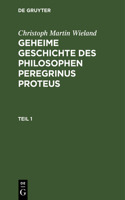 Christoph Martin Wieland: Geheime Geschichte Des Philosophen Peregrinus Proteus. Teil 1