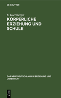 Körperliche Erziehung Und Schule: (6 Neue Deutschland in Erziehung Und Unterricht)