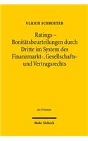 Ratings - Bonitatsbeurteilungen durch Dritte im System des Finanzmarkt-, Gesellschafts- und Vertragsrechts