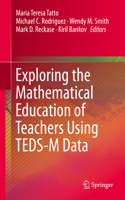 Exploring the Mathematical Education of Teachers Using Teds-M Data
