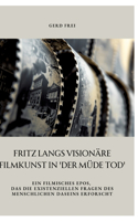 Fritz Langs visionäre Filmkunst in 'Der müde Tod': Ein filmisches Epos, das die existenziellen Fragen des menschlichen Daseins erforscht