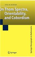 On Thom Spectra, Orientability, and Cobordism