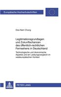 Legitimationsgrundlagen Und Zukunftschancen Des Oeffentlich-Rechtlichen Fernsehens: Technologische Und Oekonomische Aspekte Und Ein Leistungsvergleich Im Westeuropaeischen Kontext(75 Europaeische Hochschulschriften / European University Studie)