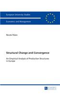 Structural Change and Convergence: An Empirical Analysis of Production Structures in Europe(3433 Europaeische Hochschulschriften / European University Studies / Publications Universitaires Européennes)