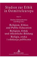 Religion, Ethics and Public Education- Religion, Ethik und oeffentliche Bildung- Religia, etyka i edukacja publiczna