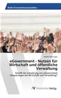 eGovernment - Nutzen für Wirtschaft und öffentliche Verwaltung: (German)