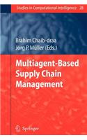 Multiagent Based Supply Chain Management