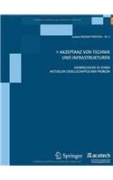 Akzeptanz Von Technik Und Infrastrukturen: Anmerkungen Zu Einem Aktuellen Gesellschaftlichen Problem