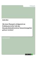 Mit dem Planspiel erfolgreich im Politikunterricht: Soll das Braunkohlekraftwerk im Naturschutzgebiet gebaut werden?(German)