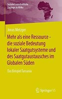 Mehr ALS Eine Ressource - Die Soziale Bedeutung Lokaler Saatgutsysteme Und Des Saatgutaustausches Im Globalen Süden