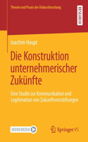 Die Konstruktion Unternehmerischer Zukünfte