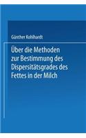 Über Die Methoden Zur Bestimmung Des Dispersitätsgrades Des Fettes in Der Milch: Inaugural-Dissertation Zur Erlangung Der Doktorwürde Einer Hohen Naturwissenschaftlichen Fakultät Der Vereinigten Friedrichs-Universität Halle-Witte