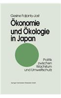 Ökonomie Und Ökologie in Japan: Politik Zwischen Wachstum Und Umweltschutz