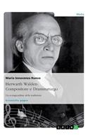 Herwarth Walden: Compositore e Drammaturgo. Un avanguardista della tradizione(Italian)