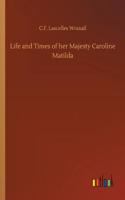 Life and Times of her Majesty Caroline Matilda